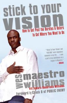 Hardcover Stick to Your Vision: How to Get Past the Hurdles & Haters to Get Where You Want to Be Book