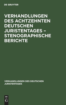 Hardcover Verhandlungen Des Achtzehnten Deutschen Juristentages - Stenographische Berichte [German] Book