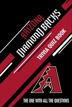 Paperback Arizona Diamond Backs Trivia Quiz Book: The One With All The Questions Book
