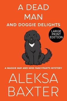 A Dead Man and Doggie Delights - Book #1 of the Maggie May and Miss Fancypants Mystery