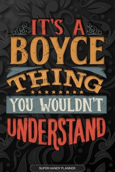 Paperback It's A Boyce Thing You Wouldn't Understand: Boyce Name Planner With Notebook Journal Calendar Personal Goals Password Manager & Much More, Perfect Gif Book