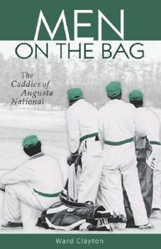 Hardcover Men on the Bag: The Caddies of Augusta National Book