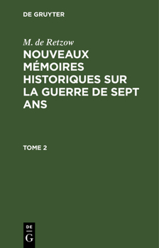 Hardcover M. de Retzow: Nouveaux Mémoires Historiques Sur La Guerre de Sept Ans. Tome 2 [French] Book
