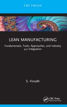 Paperback Lean Manufacturing: Fundamentals, Tools, Approaches, and Industry 4.0 Integration Book