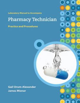 Paperback Lab Manual to Accompany Pharmacy Technician: Practice and Procedures Book