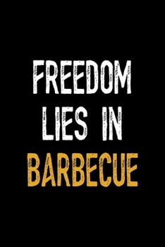 Paperback Freedom Lies In Barbecue: Notebook Journal Composition Blank Lined Diary Notepad 120 Pages Paperback Black Solid BBQ Book