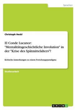 Paperback El Conde Lucanor: "Mentalitätsgeschichtliche Involution" in der "Krise des Spätmittelalters"?: Kritische Anmerkungen zu einem Forschungsparadigma [German] Book