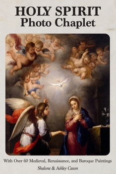 Paperback Holy Spirit Photo Chaplet: With over 60 Medieval, Renaissance, and Baroque Paintings Book