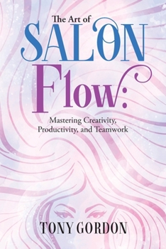 Paperback The Art of Salon Flow: Mastering Creativity, Productivity, and Teamwork Book