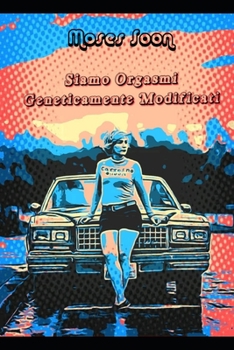 Paperback Siamo orgasmi geneticamente modificati [Italian] Book