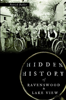 Hidden History of Ravenswood and Lake View - Book  of the Hidden History