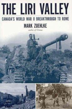 Hardcover The Liri Valley: Canada's World War II Breakthrough to Rome Book