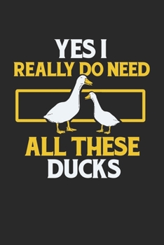 Yes I Really Do Need All These Ducks: Duck Hunting. Ruled Composition Notebook to Take Notes at Work. Lined Bullet Point Diary, To-Do-List or Journal For Men and Women.