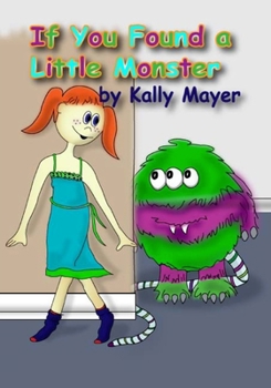 Paperback If You Found a Little Monster: A Children's Silly Rhyming Book for Early Readers Book