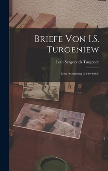 Hardcover Briefe von I.S. Turgeniew: Erste Sammlung (1840-1883) [German] Book