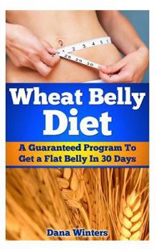 Paperback Wheat Belly Diet: A Guaranteed Program to Get a Flat Belly in 30 Days! Book