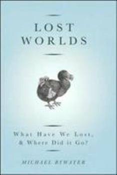 Paperback Lost Worlds: What Have We Lost, & Where Did It Go? Book