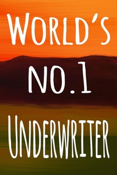 World's No. 1 Underwriter: The perfect gift for the professional in your life - 119 page lined journal