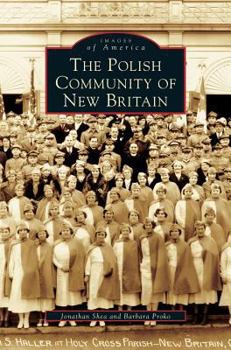 The Polish Community of New Britain - Book  of the Images of America: Connecticut