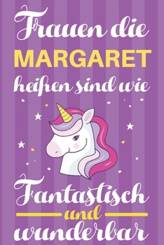 Paperback Notizbuch: Frauen Die Margaret Hei?en Sind Wie Einh?rner (120 linierte Seiten, Softcover) Tagebebuch, Reisetagebuch, Skizzenbuch [German] Book