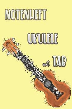 NOTENHEFT UKULELE Mit TAB : Griffdiagramme, Tabulatur, Notenzeilen, Leere Notenzeile - Abwechselnd
