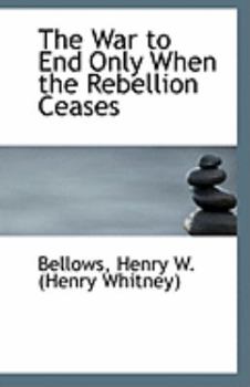 Paperback The War to End Only When the Rebellion Ceases Book