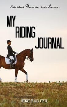 Paperback My Riding Journal: Recorded Memories and lessons Book