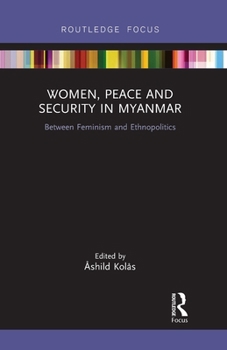 Paperback Women, Peace and Security in Myanmar: Between Feminism and Ethnopolitics Book