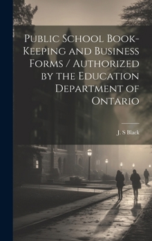 Hardcover Public School Book-keeping and Business Forms / Authorized by the Education Department of Ontario Book