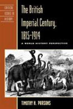 Paperback The British Imperial Century, 1815 1914: A World History Perspective Book