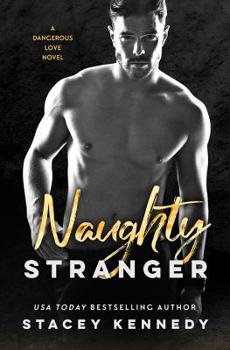 Naughty Stranger - Book #1 of the Dangerous Love
