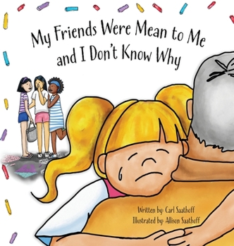 Hardcover My Friends Were Mean to Me: and I Don't Know Why Book