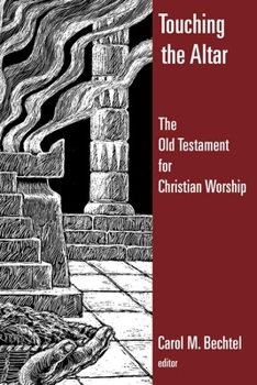 Paperback Touching the Altar: The Old Testament for Christian Worship Book
