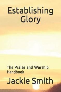 Paperback Establishing Glory: The Praise and Worship Handbook Book