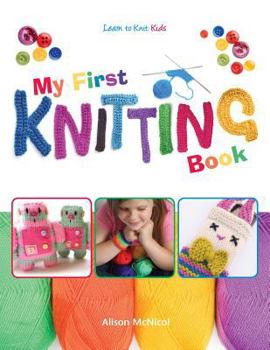 Paperback My First Knitting Book: Learn to Knit: Kids Book