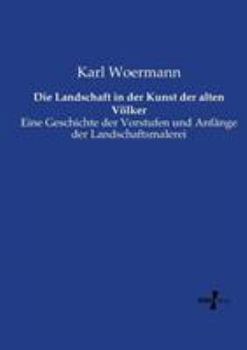 Paperback Die Landschaft in der Kunst der alten Völker: Eine Geschichte der Vorstufen und Anfänge der Landschaftsmalerei [German] Book