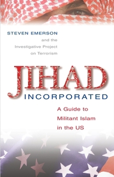 Hardcover Jihad Incorporated: A Guide to Militant Islam in the Us Book