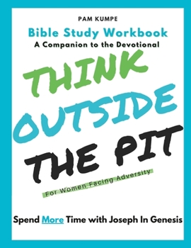 Paperback Think Outside the Pit Bible Study: For Women Facing Adversity / Spend More Time with Joseph Book