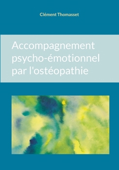 Paperback Accompagnement psycho-émotionnel par l'ostéopathie [French] Book