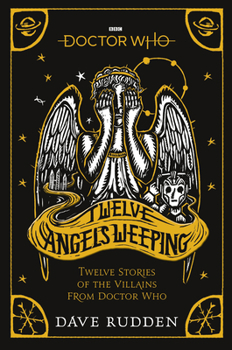 Paperback Doctor Who: Twelve Angels Weeping: Twelve Stories of the Villains from Doctor Who Book