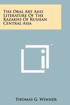 The Oral Art and Literature of the Kazakhs of Russian Central Asia