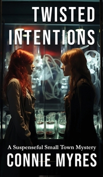 Hardcover Twisted Intentions: A Suspenseful Small Town Mystery Book