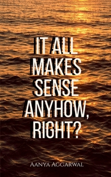 Paperback It all makes sense anyhow, right?: These aren't JUST poems... Book