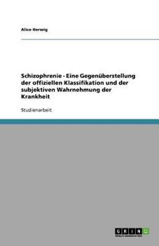 Paperback Schizophrenie - Eine Gegenüberstellung der offiziellen Klassifikation und der subjektiven Wahrnehmung der Krankheit [German] Book