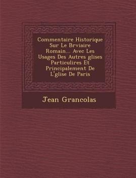 Paperback Commentaire Historique Sur Le Br Viaire Romain... Avec Les Usages Des Autres Glises Particuli Res Et Principalement de L' Glise de Paris [French] Book