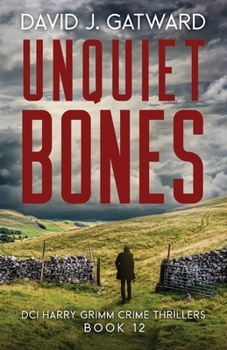 Unquiet Bones (DCI Harry Grimm Crime Thrillers) - Book #12 of the DCI Harry Grimm