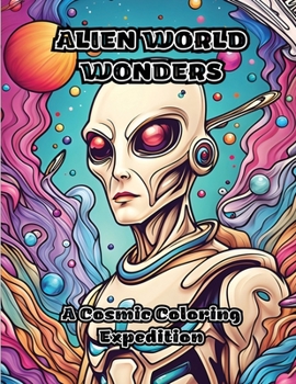 Paperback Alien World Wonders: A Cosmic Coloring Expedition Book