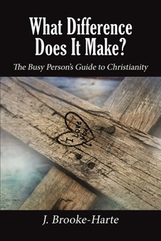 Paperback What Difference Does It Make?: The Busy Person's Guide to Christianity Book