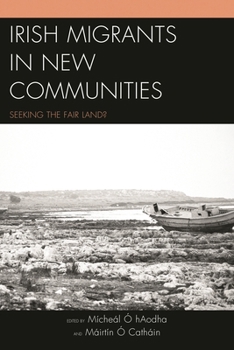 Hardcover Irish Migrants in New Communities: Seeking the Fair Land? Book