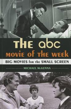 Hardcover The ABC Movie of the Week: Big Movies for the Small Screen Book